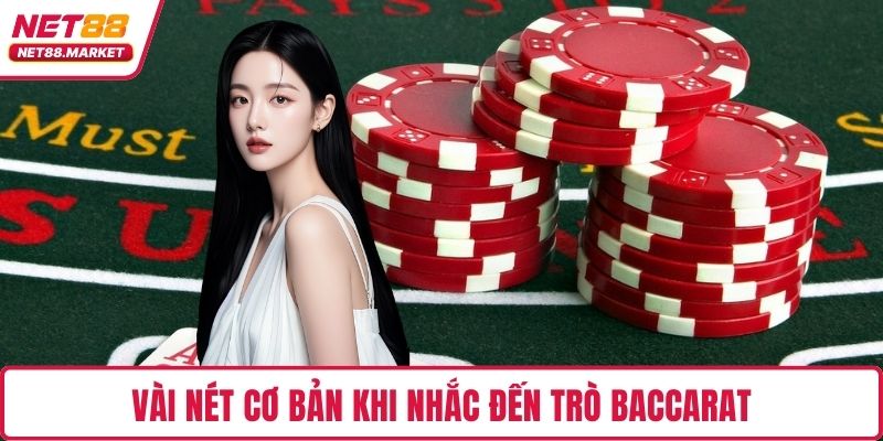 Vài nét cơ bản khi nhắc đến trò Baccarat